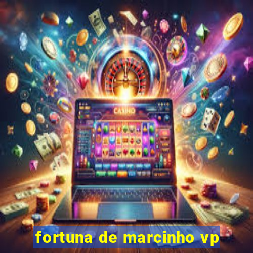 fortuna de marcinho vp